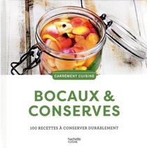 Bocaux Et Conserves : 100 Recettes A Conserver Durablement 