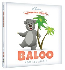 Mes Premieres Histoires : Baloo Aime Les Arbres 