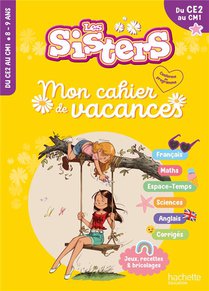 Les Sisters ; Mon Cahier De Vacances ; Du Ce2 Au Cm1 