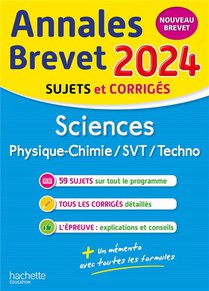Annales Brevet : Sciences : Physique-chimie/svt/techno ; 3e ; Sujets Et Corriges (edition 2024) 