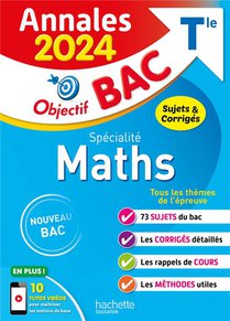 Objectif Bac : Specialite Maths ; Terminale ; Annales ; Sujets Et Corriges 