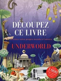 Decoupez Ce Livre Et Creer Votre Propre Monde A L'envers : Underworld 
