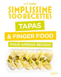 Simplissime : 100 Recettes : Tapas & Finger Food Pour Aperos Reussis 
