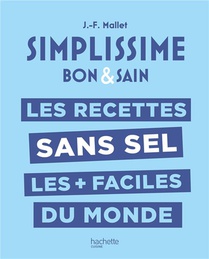Simplissime : Les Recettes Sans Sel Les + Faciles Du Monde 