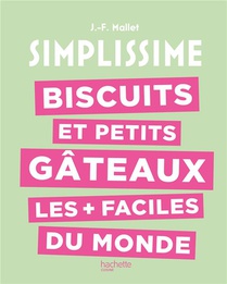 Simplissime : Biscuits Et Petits Gateaux Les + Faciles Du Monde 