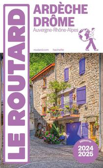 Guide Du Routard : Ardeche, Drome (auvergne-rhone-alpes) (edition 2024/2025) 
