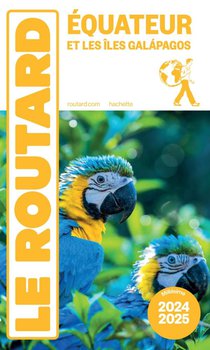 Guide Du Routard : Equateur Et Les Iles Galapagos (edition 2024/2025) 