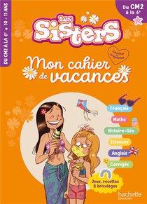 Les Sisters ; Mon Cahier De Vacances ; Du Cm2 A La 6e 