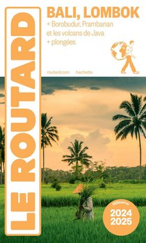 Guide Du Routard : Bali, Lombok ; + Borobudur, Prambanan Et Les Volcans De Java + Plongees (edition 2024/2025) 
