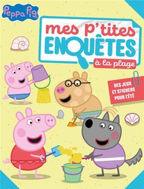 Peppa Pig : Mes P'tites Enquetes A La Plage : Des Jeux Et Stickers Pour L'ete 