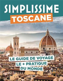 Guide Simplissime : Toscane : Le Guide De Voyage Le + Pratique Du Monde 