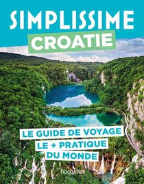 Guide Simplissime : Croatie : Le Guide De Voyage Le + Pratique Du Monde 