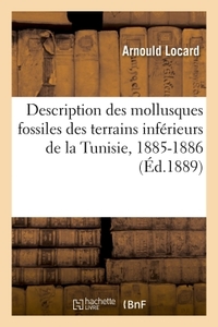 Description Des Mollusques Fossiles Des Terrains Inferieurs De La Tunisie, 1885-1886 - Exploration S 