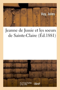 Jeanne De Jussie Et Les Soeurs De Sainte-claire 
