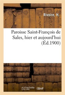 Paroisse Saint-francois De Sales, Hier Et Aujourd'hui 
