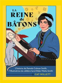 La Reine De Batons : L'histoire De Pamela Colman Smith, L'illustratrice Du Celebre Tarot Rider-waite-smith 