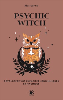 Psychic Witch : Developpez Vos Capacites Mediumniques Et Magiques 