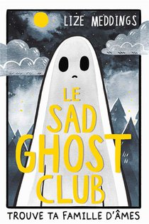 Le Sad Ghost Club : Trouve Ta Famille D'ames 