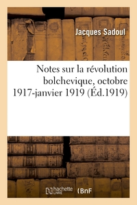 Notes Sur La Revolution Bolchevique, Octobre 1917-janvier 1919 