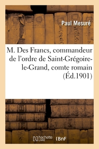 M. Des Francs, Commandeur De L'ordre De Saint-gregoire-le-grand, Comte Romain - Et La Societe De Sai 