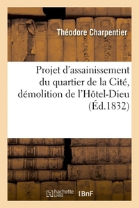 Projet D'assainissement Du Quartier De La Cite, Demolition De L'hotel-dieu, Par Charpentier - Au Pro 