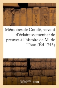 Memoires De Conde, Servant D'eclaircissement Et De Preuves A L'histoire De M. De Thou, Tome Sixieme 