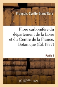 Flore Carbonifere Du Departement De La Loire Et Du Centre De La France. Botanique Partie 1 