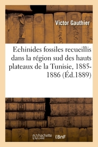 Description Des Echinides Fossiles Recueillis En 1885 Et 1886 Dans La Region Sud - Des Hauts Plateau 