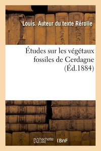 Etudes Sur Les Vegetaux Fossiles De Cerdagne 