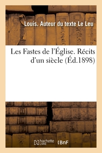 Les Fastes De L'eglise. Recits D'un Siecle 