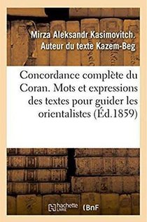 Concordance Complete Du Coran, Contenant Tous Les Mots Et Les Expressions Des Textes Pour Guider - L 
