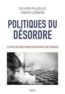 Politiques Du Desordre ; La Police Des Manifestations En France 