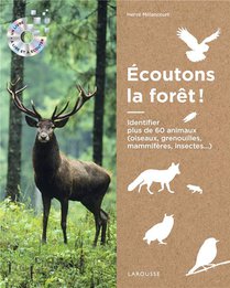 Ecoutons La Foret ! Identifier Plus De 60 Animaux (oiseaux, Grenouilles, Mammiferes, Insectes...) 