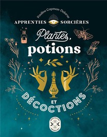 Apprenties Sorcieres : Plantes, Potions Et Decoctions 