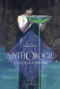 Mythologie D'hier A Aujourd'hui 