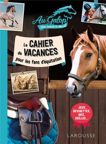 Au Galop, Une Saison A Cheval ; Le Cahier De Vacances Pour Les Fans D'equitation 