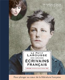 Le Petit Larousse Des Grands Ecrivains Francais : De Chretien De Troyes A J.m.g. Le Clezio 