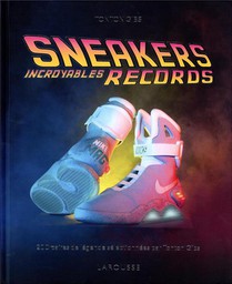 Sneakers : Incroyables Records ; 200 Paires De Legende Selectionnees Par Tonton Gibs 
