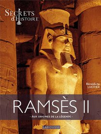 Secrets D'histoire : Ramses Ii : Aux Origines De La Legende 