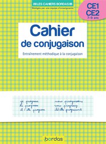 Cahier De Conjugaison ; Ce1, Ce2 ; 7-9 Ans ; Entrainement Methodique A La Conjugaison 