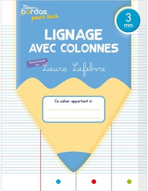 Les Cahiers Bordas Pour Tous : Lignage Avec Colonnes ; 3 Mm ; Cahier De L'eleve (edition 2024) 