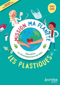 Mission Ma Planete : Edd ; Les Plastiques ; Cm1-cm2 ; Livret De L'eleve + Guide Pedagogique (edition 2024) 