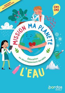Mission Ma Planete : Edd ; L'eau ; Cm1-cm2 ; Livret De L'eleve + Guide Pedagogique (edition 2024) 