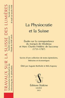 La Physiocratie Et La Suisse : Etudes Sur La Correspondance Du Marquis De Mirabeau Et Marc Charles Frederic De Sacconay 1731-1787 