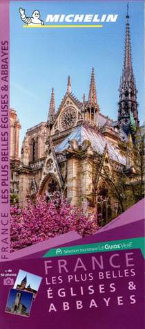 Le Guide Vert : France, Les Plus Belles Eglises Et Abbayes 