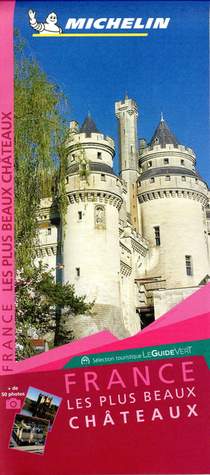 Le Guide Vert : France, Les Plus Beaux Chateaux 