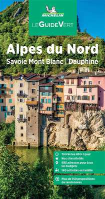 Le Guide Vert : Alpes Du Nord : Savoie Mont Blanc, Dauphine (edition 2023) 