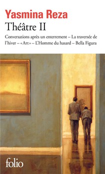 Theatre Ii : Conversations Apres Un Enterrement, La Traversee De L'hiver, "art", L'homme Du Hasard, Bella Figura 