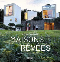 Maisons Revees : 40 Maisons D'architectes Made In France 