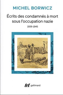 Ecrits Des Condamnes A Mort Sous L'occupation Nazie : (1939-1945) 